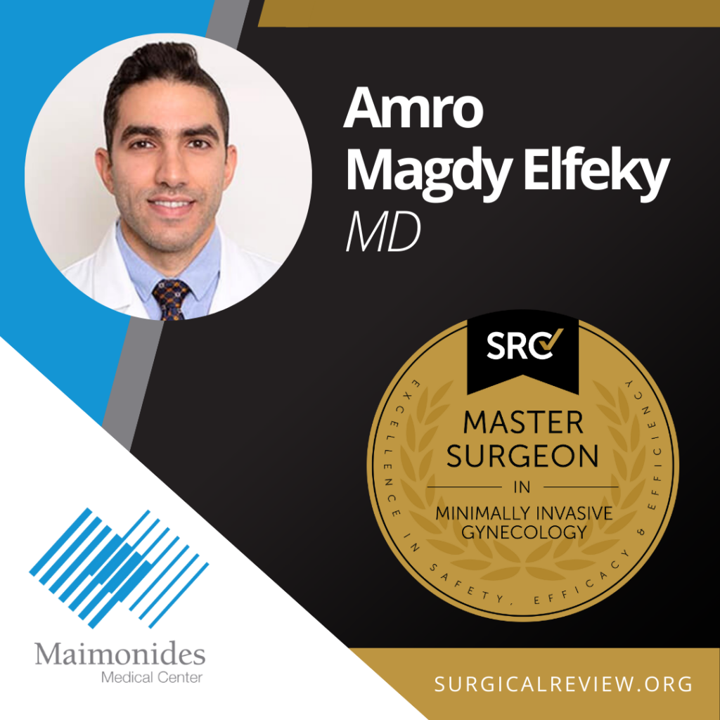 Amro Magdy Elfeky, MD: SRC Master Surgeon in Gynecology. SRC-Accredited Providers – Maimonides Medical Center