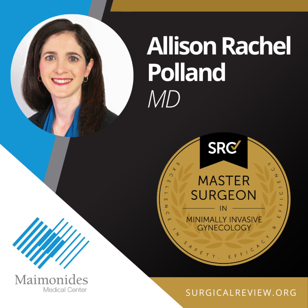 Allison Rachel Polland, MD: SRC Master Surgeon in Gynecology. SRC-Accredited Providers – Maimonides Medical Center