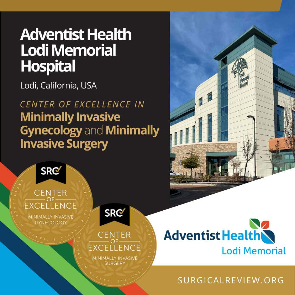 SRC Center of Excellence Adventist Health Lodi Memorial Hospital in Lodi, California, USA – Center of Excellence in Minimally Invasive Gynecology and COE in Minimally Invasive Surgery