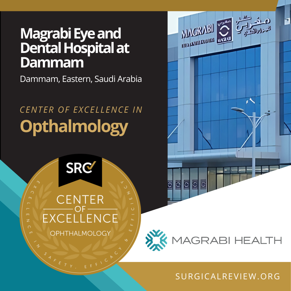 SRC-Accredited Providers From Across the Globe: Magrabi Health Eye and Dental Hospital at Dammam in Dammam, Eastern, Saudi Arabia has achieved accreditation as a Center of Excellence in Ophthalmology.