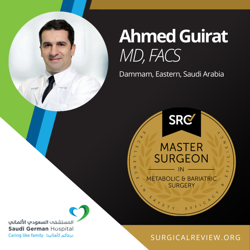 SRC-Accredited Providers From Across the Globe: Ahmed Guirat, MD, FACS has achieved accreditation as a Master Surgeon in Metabolic and Bariatric Surgery.