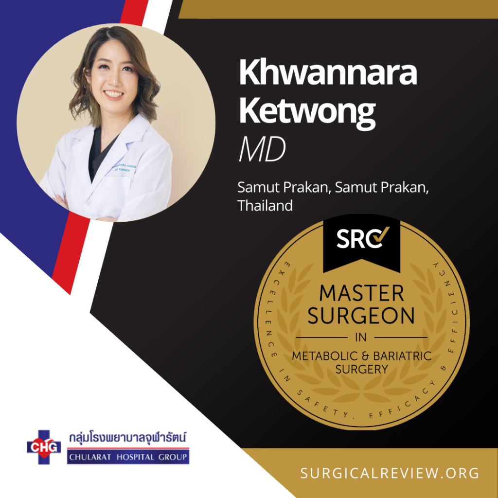 SRC-Accredited Providers From Across the Globe: Khwannara Ketwong, MD has achieved accreditation as a Master Surgeon in Metabolic and Bariatric Surgery.