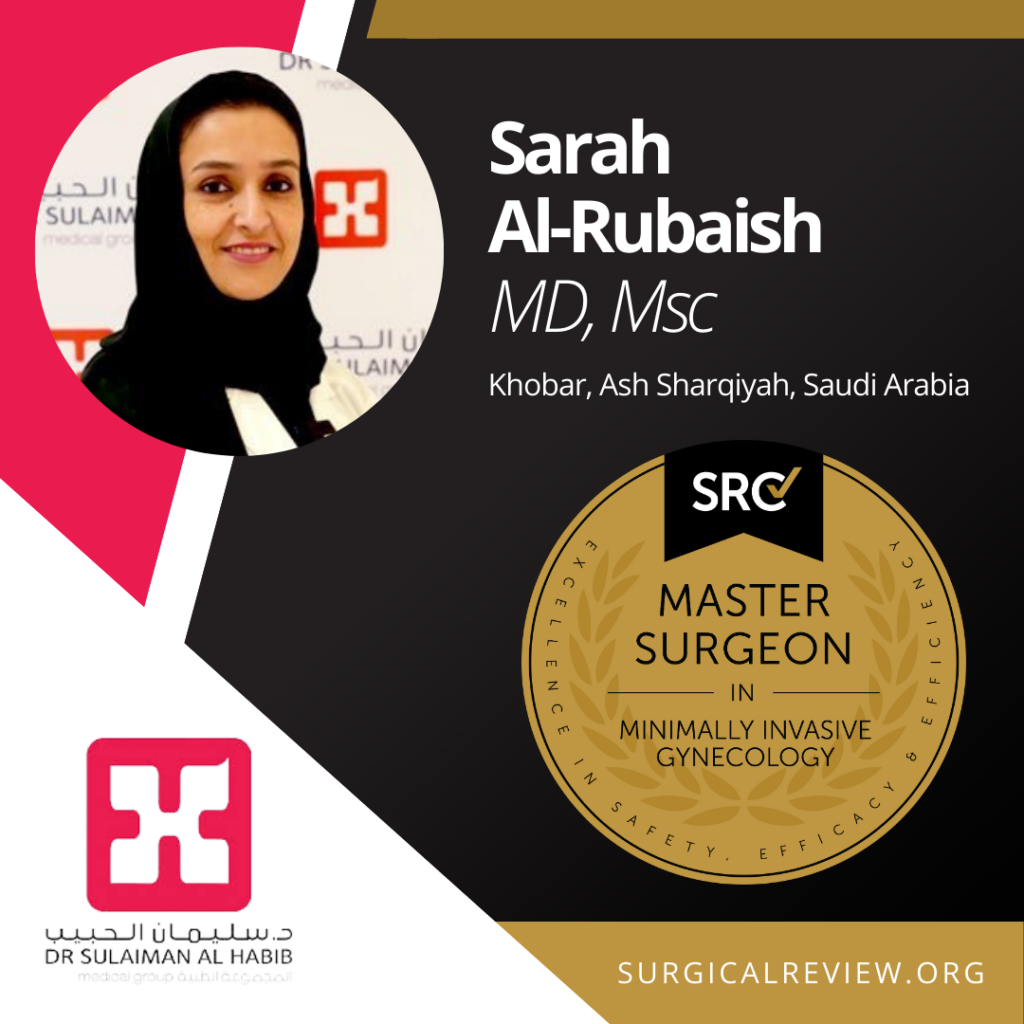 SRC-Accredited Providers From Across the Globe: arah Al-Rubaish, MD, MSc has acheived accreditation as a Master Surgeon in Minimally Invasive Gynecology.