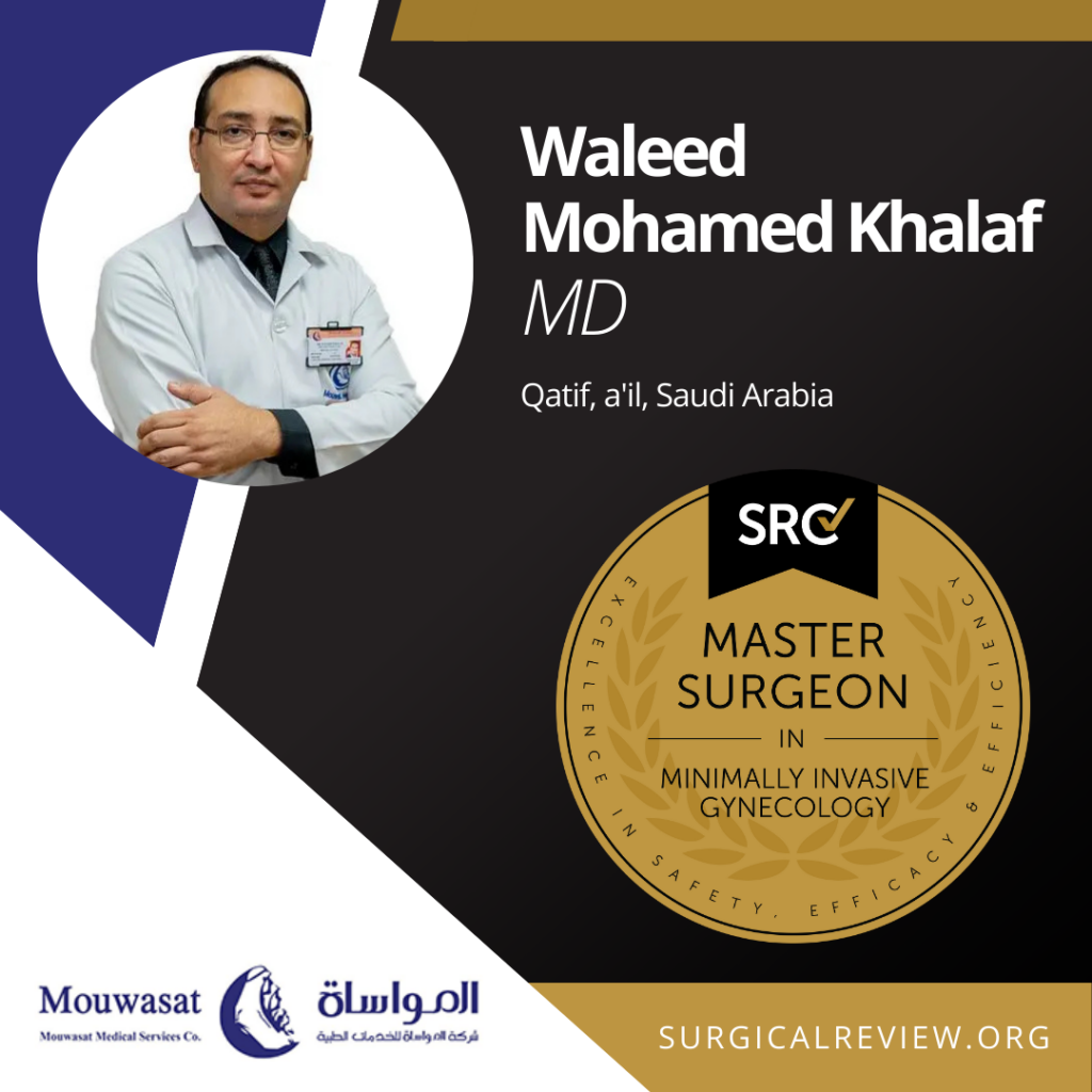 SRC-Accredited Providers From Across the Globe: Waleed Mohamed Khalaf, MD has acheived accreditation as a Master Surgeon in Minimally Invasive Gynecology.