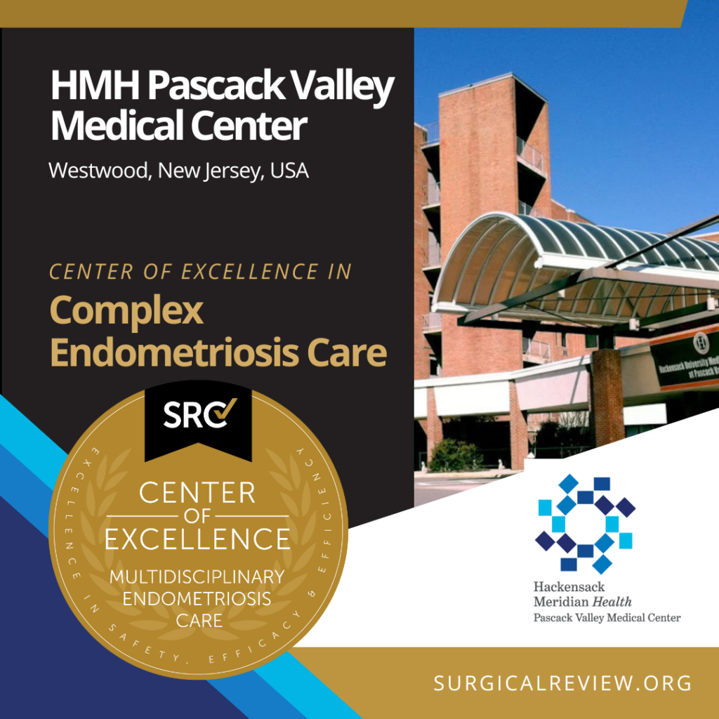 src-accredited Center of Excellence in Complex Endometriosis Care HMH Pascack Valley Medical Center